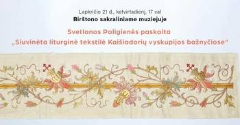 Wykład „Haftowane tkaniny liturgiczne w kościołach diecezji Kaišiadori”