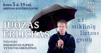 JUOZAS ERLICKAS. NAUJA PROGRAMA „Už stiklinių lietaus grotų“