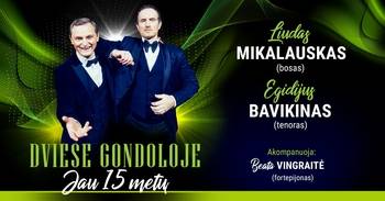 Liudas Mikalauskas ir Egidijus Bavikinas „Dviese Gondoloje“