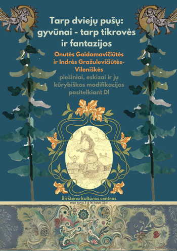 Between Two Pine Trees: Animals Between Reality and Fantasy – Exhibition by O. Gaidamavičiūtė and I. Gražulevičiūtė-Vileniškė