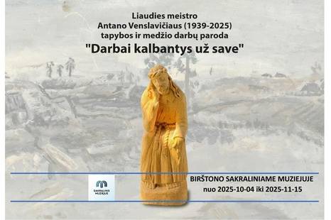 Wystawa malarstwa i wyrobów snycerskich mistrza ludowego Antanasa Venslavičiusa (1939-2025) „Dzieła, które mówią same za siebie”